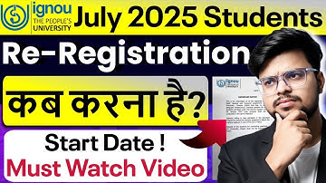 🔥 Must Watch! IGNOU July 2025 Students: Re-Registration Update! | Start Date REVEALED!