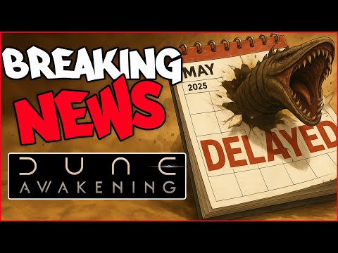 BREAKING: Dune Awakening DELAYED – New Release Window Revealed