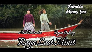 Andi Bernadee & Ryan Bakery - Raya Last Minit (Karaoke Minus One)