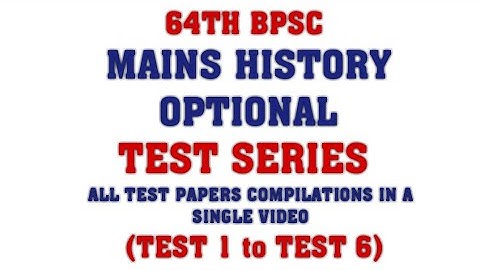 64TH BPSC MAINS HISTORY OPTIONAL TEST SERIES