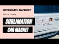 SUBLIMATION CAR MAGNET: How to Sublimate a car magnet!