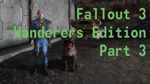 Look Who We Found!! | fallout 3 Wanderers Edition Part 3
