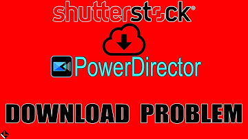 Shutterstock media download (error) problem in CyberLink PowerDirector