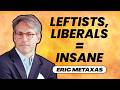 The Left Went Too Far, the Right is Too Nice | Eric Metaxas