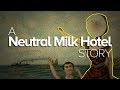 The Story of Neutral Milk Hotel
