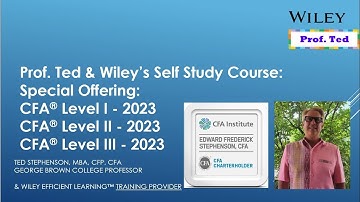 CFA® Exams. How Using The Prof. Ted and Wiley Self Study System Can Help You Pass!