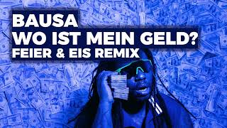 Bausa - Wo ist mein Geld? (FEIER &amp; EIS Remix)