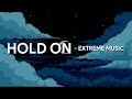 Extreme Music - Hold On (tradução/legendado)