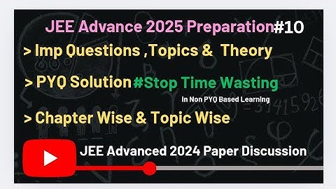10 Must Watch if u think it is tough | JEE Advanced 2024 Paper Solution & Dis.. |#jeeadvanced2025