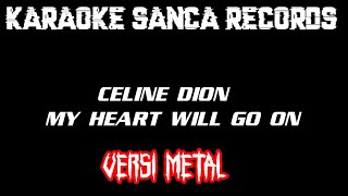 KARAOKE SANCA RECORDS - MY HEART WILL GO ON (VERSI METAL)
