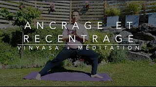 Ancrage et recentrage - Yoga Vinyasa Fluide + Méditation - séance courte