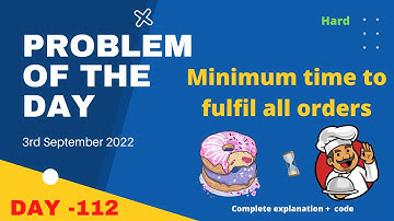 Minimum time to fulfil all orders | gfg POTD 3rd September | Let