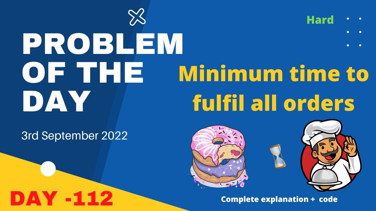 Minimum time to fulfil all orders | gfg POTD 3rd September | Let's ...