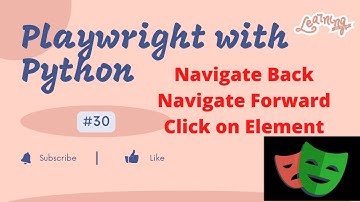#30 Playwright with Python | Navigate Back| Navigate Forward| Click Operation