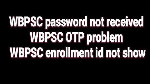 WBCS2022 form fill up problem/WBPSC password not received /WBPSC OTP problem/WBPSC apply date extend