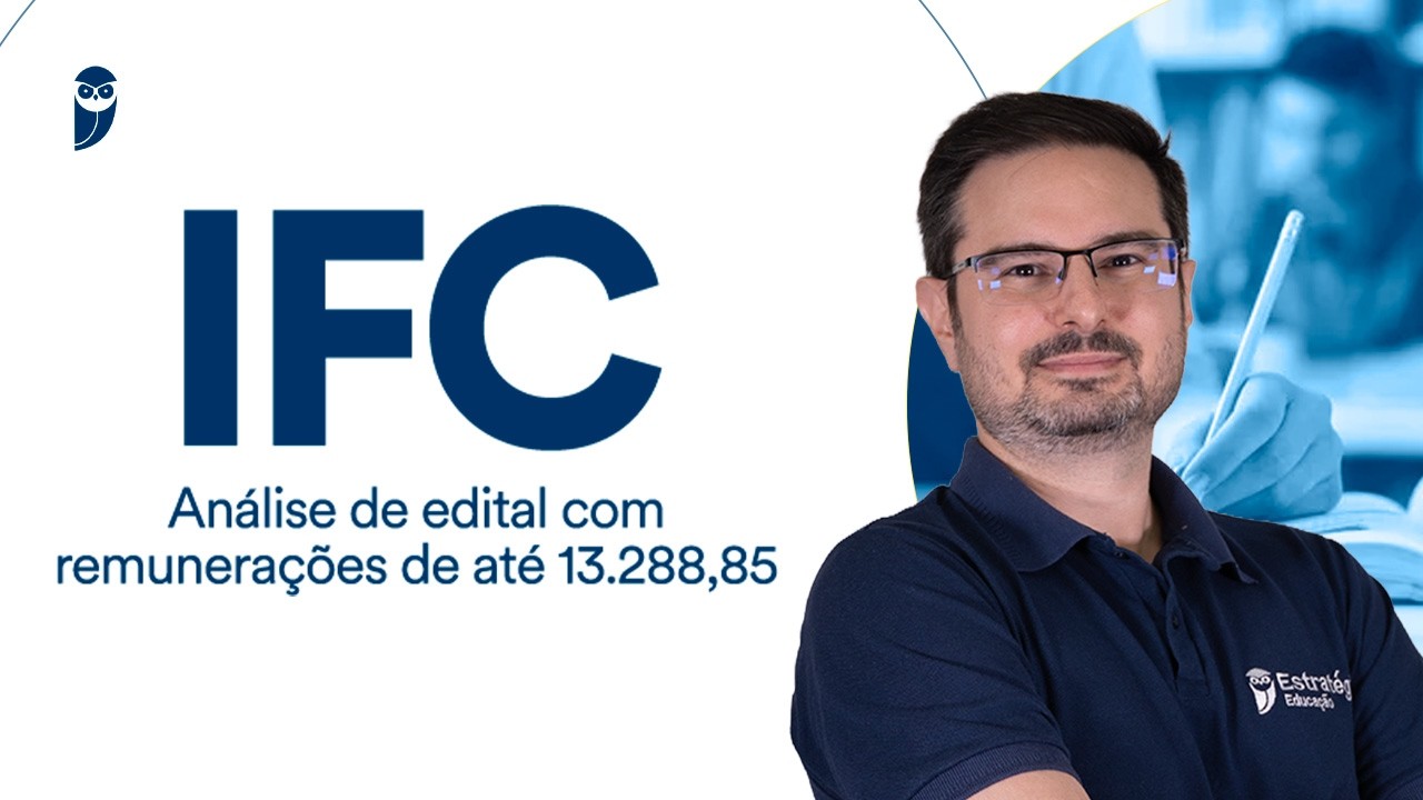 IFC: Análise de edital com remunerações de até 13.288,85