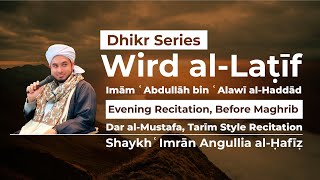 Wird al-Latif (Evening Recitation, Before Maghrib) Dar' al-Mustafa, Tarim style