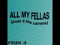 Frizk ALL MY FELLAS Extended 