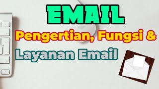 Email - Pengertian Email - Fungsi Email - Layanan Email