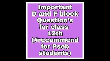 D and F block important questions class 12th (#recommended for Pseb students)
