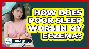 How Does Poor Sleep Worsen My Eczema? - Eczema Help Hub