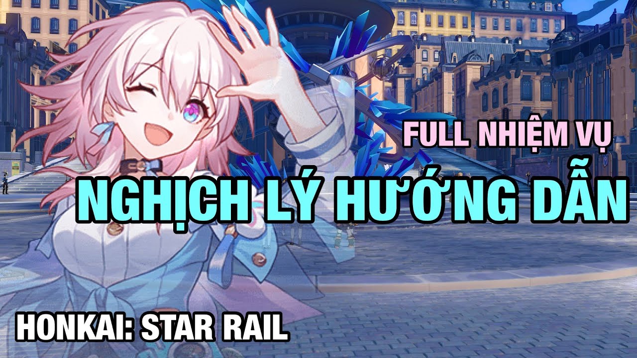 NHIỆM VỤ NGHỊCH LÝ HƯỚNG DẪN - HONKAI: STAR RAIL 