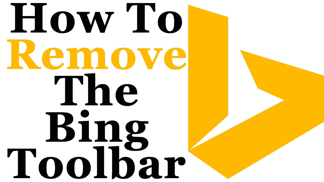 How To Completely Remove The Bing Toolbar From Windows 7 \u0026 8