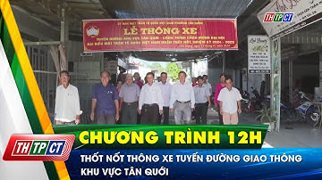 Thốt Nốt thông xe tuyến đường giao thông khu vực Tân Quới | Cần Thơ TV
