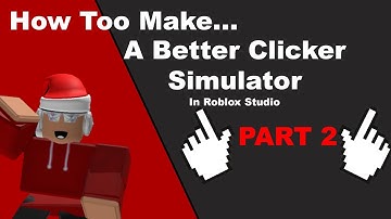 How to make a Better Clicker Simulator | Part 2