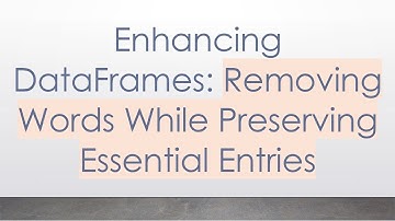 Enhancing DataFrames: Removing Words While Preserving Essential Entries