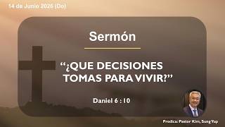 “¿QUE DECISIONES TOMAS PARA VIVIR?” (Daniel 6 : 10)