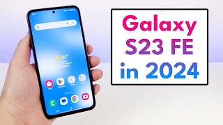 Samsung Galaxy S23 FE in 2024 - (Still Worth Buying?)