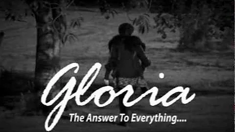 Gloria.  The Answer To Everything