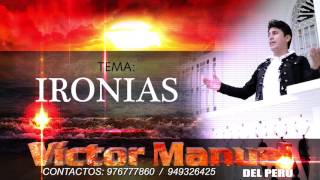 Miniatura de "VICTOR MANUEL DEL PERU - IRONIAS (AUDIO OFICIAL)"