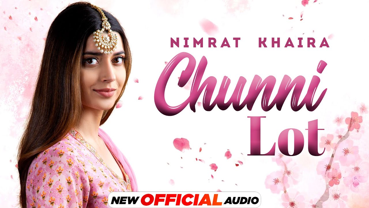 Chunni Lot (Full Audio) | Nimrat Khaira | Arjan Dhillon | Yeah Proof | Latest Punjabi Songs 2022