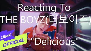 Reacting To - THE BOYZ(더보이즈) "Delicious"