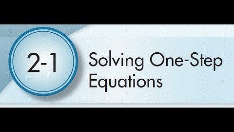 2-1 Solving One Step Equations