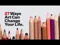 27 Ways Art can Change Your Life.