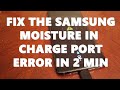 Moisture Detected in Samsung Charging USB Port - Fix for Galaxy S8, S9, S10, S20, A20, Note 9 & 10