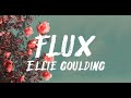 Ellie Goulding - Flux (Lyrics)