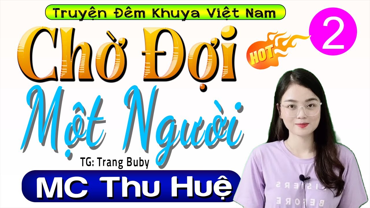[Tập 2] CHỜ ĐỢI MỘT NGƯỜI - Truyện Thực Tế Việt Nam Có Thật 2025 #mcthuhue