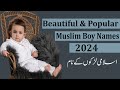 Top 150 popular  beautiful muslim boy names with meaning urduhindi 2024  muslim ladkon ke naam