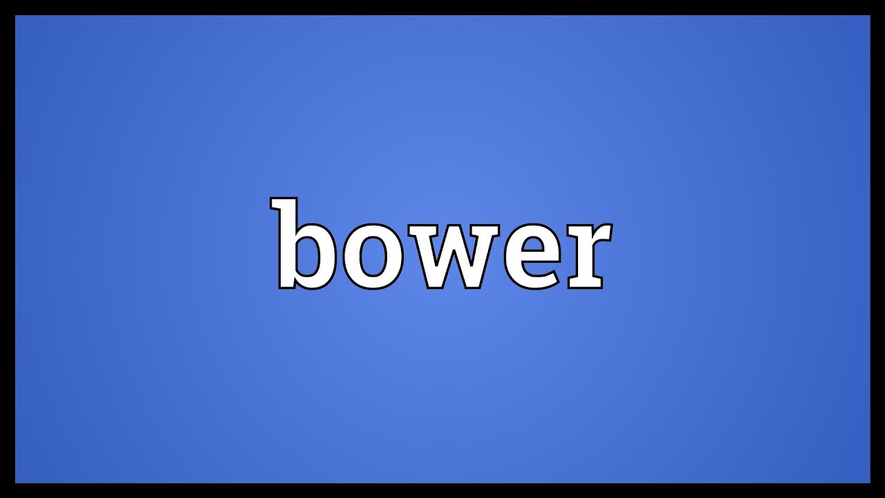 Bower Meaning YouTube Bower Meaning YouTube