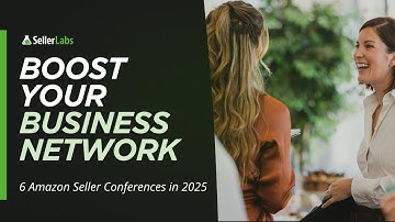 6 Essential Amazon Seller Conferences in 2025 – Boost Your Business Network