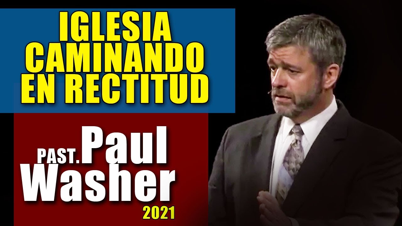 IGLESIA CAMINANDO EN RECTITUD PAUL WASHER