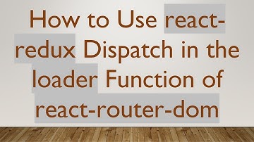 How to Use react-redux Dispatch in the loader Function of react-router-dom