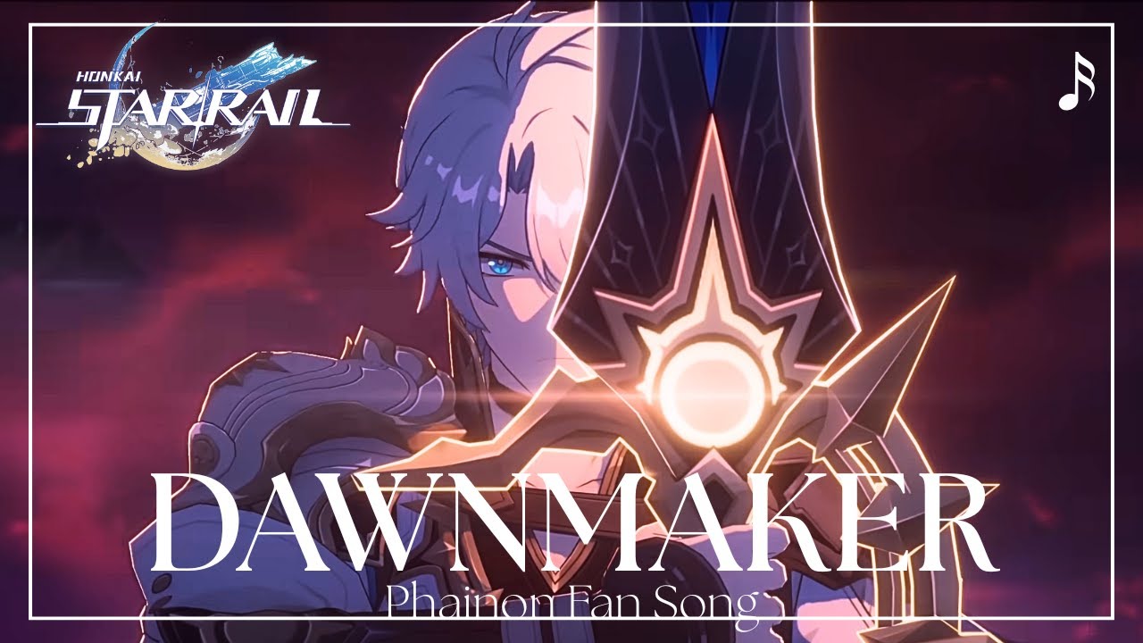 DAWNMAKER - Phainon Fan Song | Honkai: Star Rail 