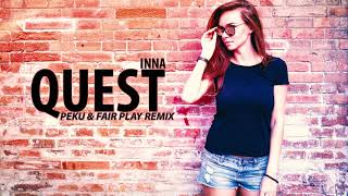 QUEST - INNA (PEKU & FAIR PLAY REMIX)