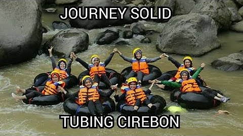 TUBING CIREBON || JOURNEY SOLID PART 3