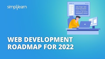 Web Development Roadmap 2022 | Web Development Roadmap For Beginners | Web Development | Simplilearn